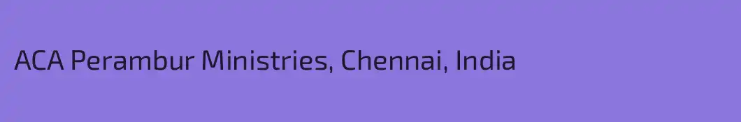ACA Perambur Ministries, Chennai, India